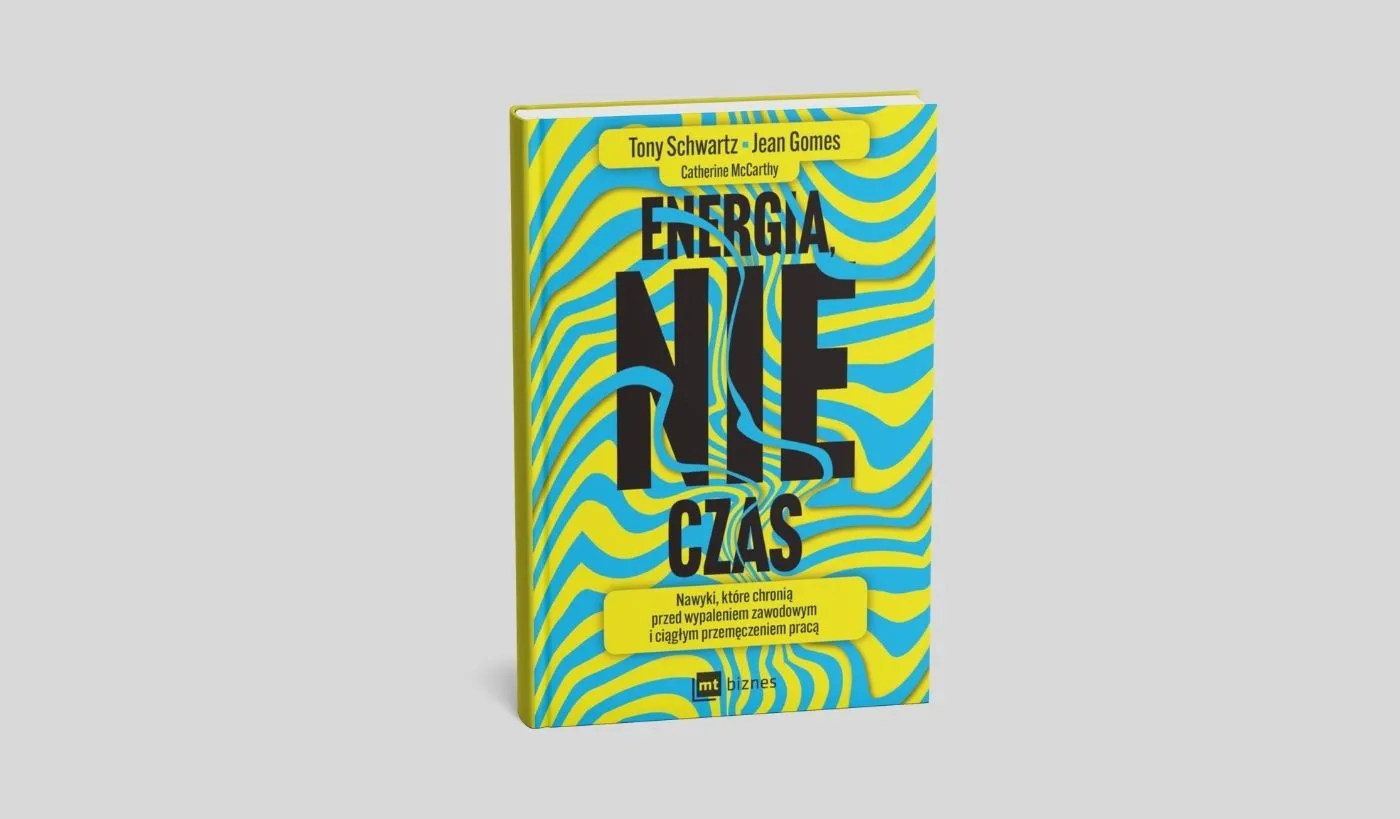 Okładka książki „Energia, nie czas” Tony’ego Schwartza o zarządzaniu energią, produktywności i zapobieganiu wypaleniu zawodowemu