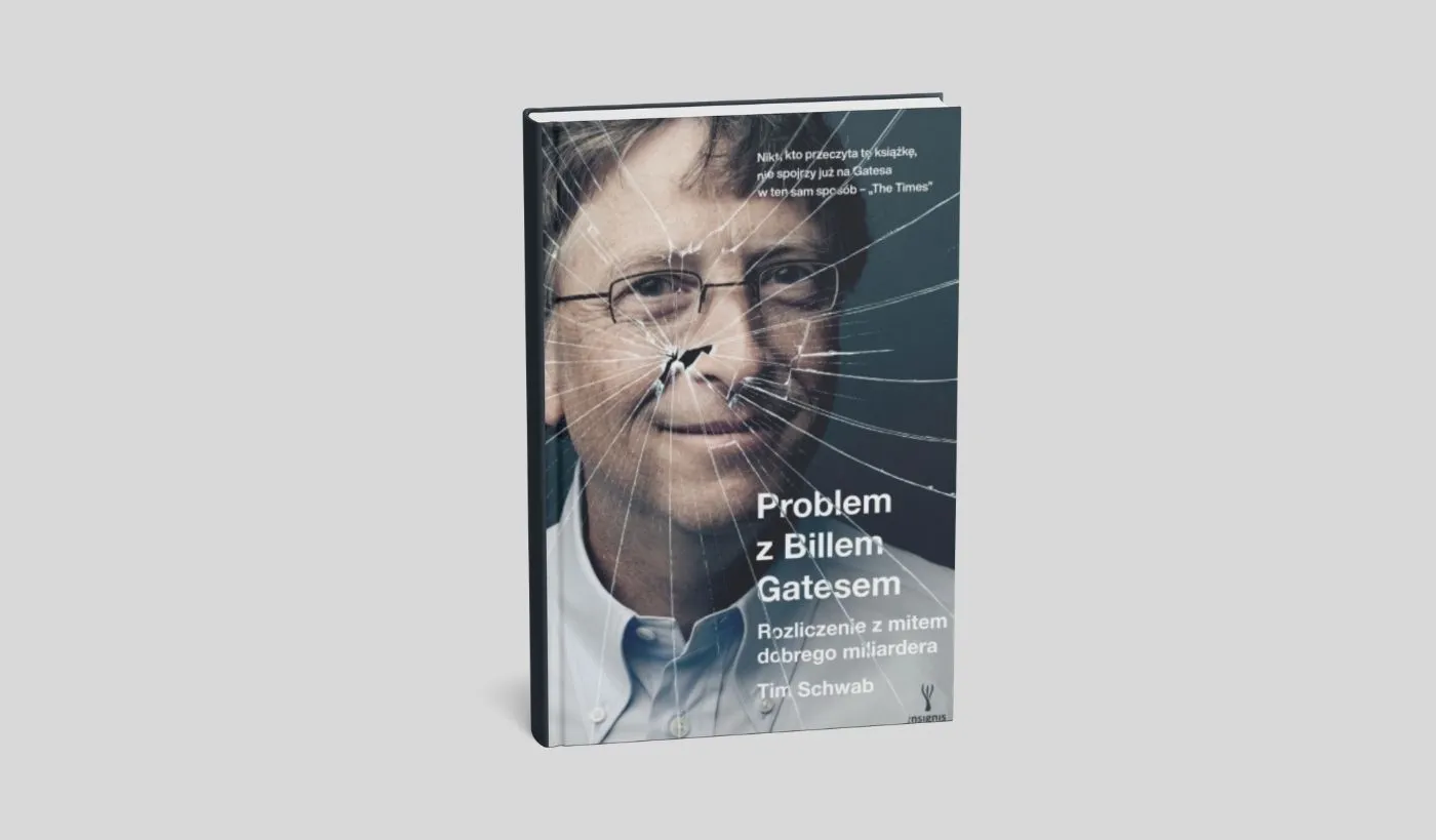 Okładka książki 'Problem z Billem Gatesem. Rozliczenie z mitem dobrego miliardera' autorstwa Tima Schwaba